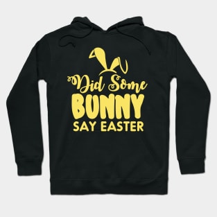 Did Some Bunny Say Easter Hoodie